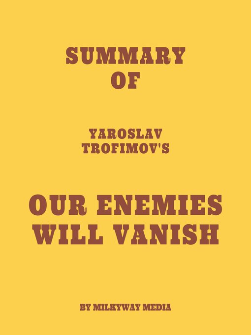 Title details for Summary of Yaroslav Trofimov's Our Enemies Will Vanish by Milkyway Media - Available